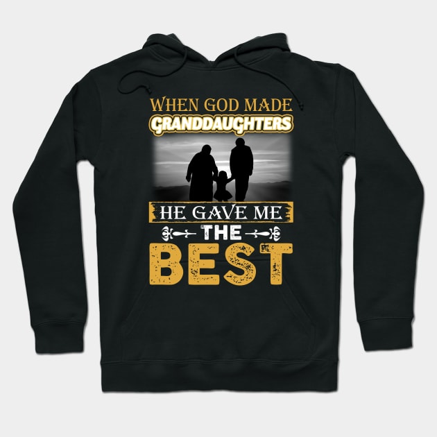 When God Made Granddaughters He Gave Me The Best Hoodie by wheeleripjm
